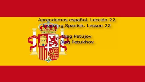 Learning Spanish. Lesson 22. Small Talk 3. Aprendemos español. Lección 22.