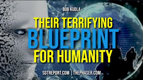 THEIR TERRIFYING BLUEPRINT FOR HUMANITY