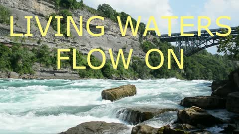 living waters Flow on.//beautiful song.