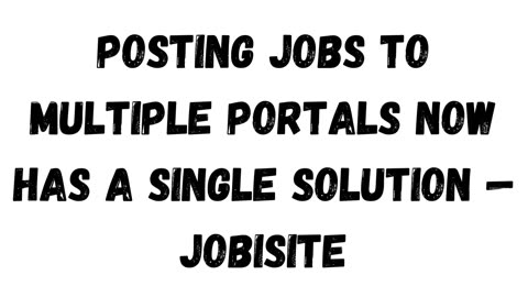 Now Post Jobs on Multiple Job Boards Simultaneously In One Go, Only With Jobisite
