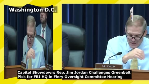 Rep. Jim Jordan Challenges Greenbelt Pick for FBI HQ in Fiery Oversight Hearing