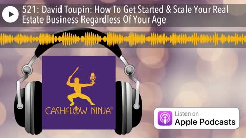 David Toupin Shares How To Get Started & Scale Your Real Estate Business Regardless Of Your Age