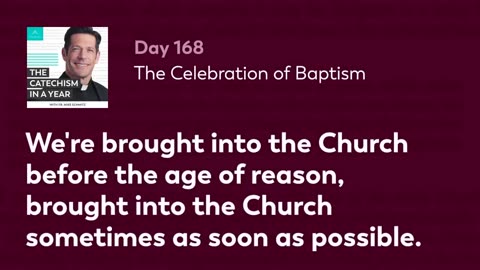 Day 168: The Celebration of Baptism — The Catechism in a Year (with Fr. Mike Schmitz)