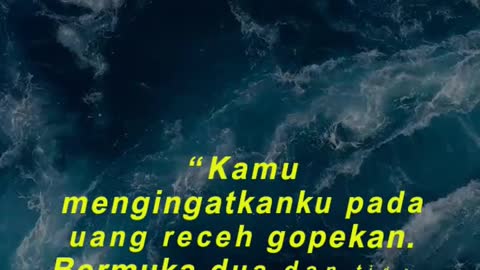 “Kamu mengingatkanku pada uang receh gopekan. Bermuka dua dan tidak terlalu