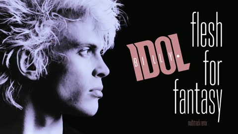 Billy Idol - Flesh For Fantasy (Extended 80s Multitrack Version) (BodyAlive Remix)+LYRICS