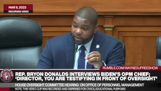 Byron Donalds Questions Biden’s OPM Chief; ‘Director, You Are Testifying In Front Of Oversight’