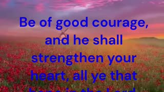 Be of good courage, and he shall strengthen your heart Psalm 31:24 KJV #shorts