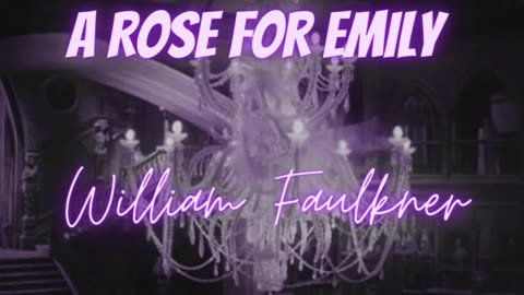 GHOST HORROR: 'A Rose for Emily' by William Faulkner