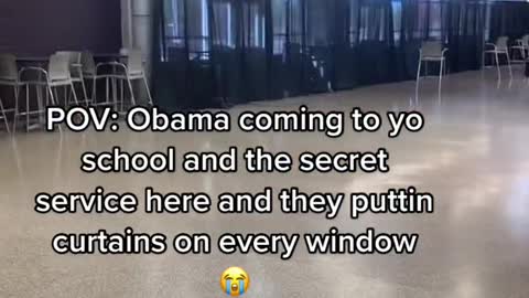 POV: Obama coming to yo school and the secret service here and they puttin curtains on every window