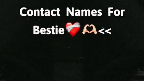 Contact name for besti💝
