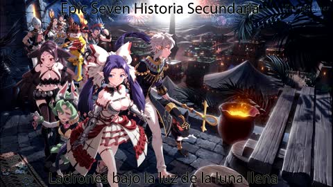 Epic Seven Historia Secundaria Parte 2 Ladrones bajo la luz de la luna llena (Sin gameplay)