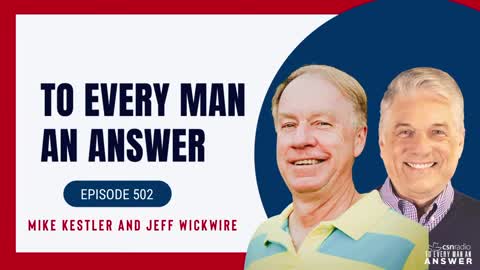 Episode 502 - Pastor Mike Kestler and Dr. Jeff Wickwire on To Every Man An Answer