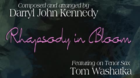Darryl John Kennedy - "Rhapsody in Bloom"