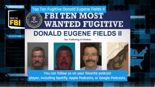 Inside the FBI Podcast: Top Ten Fugitive Donald Eugene Fields II