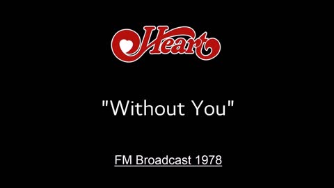 Heart - Without You (Live in Seattle, Washington 1978) FM Broadcast