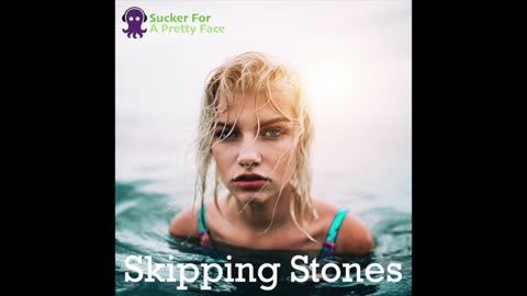 Skipping Stones – Sucker For A Pretty Face