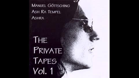 The Private Tapes Vol. 1 - Manuel Göttsching/Ashra/Ash Ra Tempel