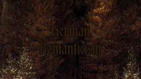 German Romanticism (Die Deutsche Romantik)