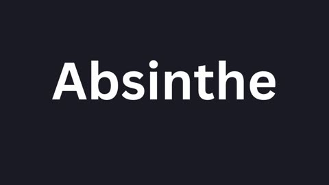 How to Pronounce "Absinthe"