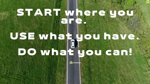 START where you are. - USE what you have. - DO what you can! | mmasnote