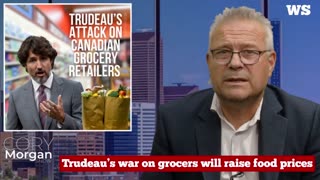 Trudeau’s war on grocers will raise food prices