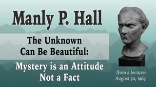 Manly P. Hall The Unknown Can Be Beautiful - -older version-