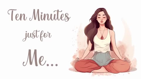 10 Minutes Just for Me (Guided Meditation)