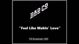 Bad Company - Feel Like Makin' Love (Live in Louisville, Kentucky 1995) FM Broadcast