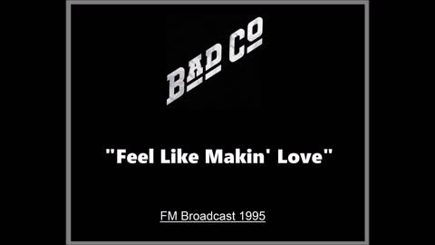 Bad Company - Feel Like Makin' Love (Live in Louisville, Kentucky 1995) FM Broadcast