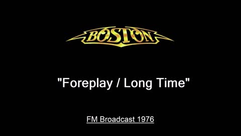 Boston - Foreplay Long Time (Live in Cleveland, Ohio 1976) FM Broadcast