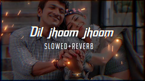 Dil jhoom lofi song