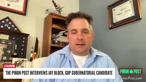 Piñon Post Interviews GOP Gubernatorial Candidate Jay Block