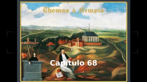 📖🕯 De la Imitación de Cristo by Thomas à Kempis - Capítulo 68