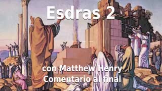 📖🕯 Santa Biblia - Esdras 2 con Matthew Henry Comentario al final.