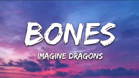 Imagine Dragon - Bones (Lyrics)