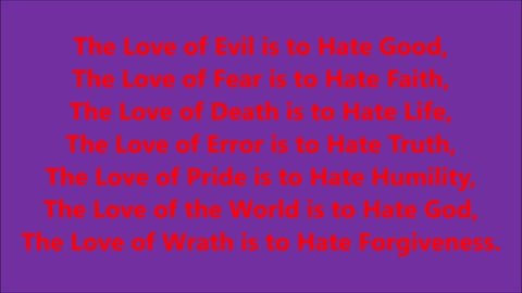 The Love of Evil is to Hate Good,