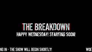 The Breakdown Episode #389: Wednesday News