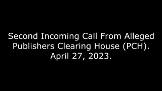 Second Incoming Call From Alleged Publishers Clearing House (PCH): April 27, 2023