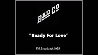 Bad Company - Ready For Love (Live in Louisville, Kentucky 1995) FM Broadcast