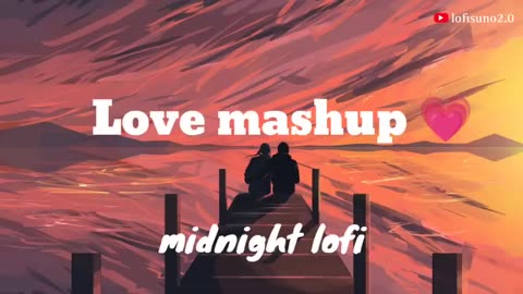 Love mashup 2023 | slowed reverb | midnight lofi | #mashup #lofimashup #trending