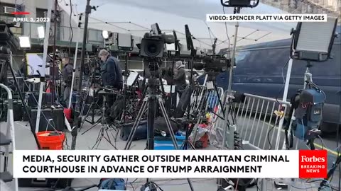 Media, Security Gathers Around Manhattan Criminal Courthouse In Advance Of Trump Arraignment