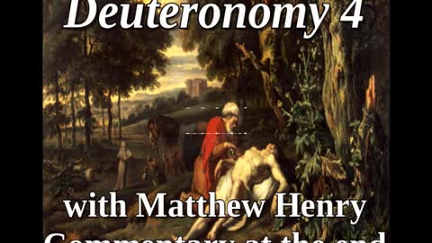 📖🕯 Holy Bible - Deuteronomy 4 with Matthew Henry Commentary at the end.