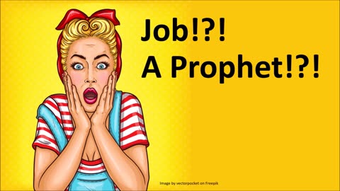 Job!?! A Prophet!?!
