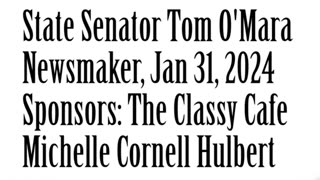 Wlea Newsmaker, January 31, 2024, State Senator Tom O'Mara