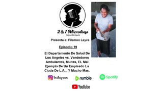 Episodio 19-Ft Filemon Leyva: El Departamento De Salud De Los Angeles vs Vendedores Ambulantes.