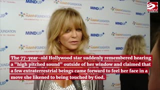 Goldie Hawn Recalls Horrific Encounter with Aliens.