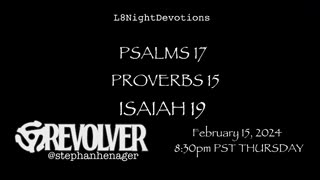 L8NightDevotions Revolver Psalms 17 Proverbs 15 Isaiah 19 Reading Worship Prayers