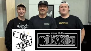 Two Towns on Matt Connarton Unleashed