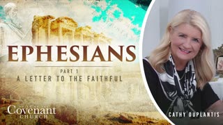 Ephesians, Part 1: A Letter to the Faithful