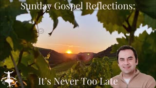 It's Never Too Late: 25th Sunday in Ordinary Time